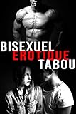 Bisexuel / Érotique / Tabou (Interdit Au Moins de 18 ans) (French Edition) by 