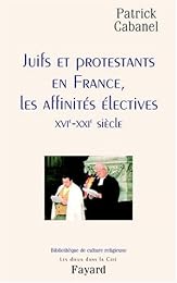 Juifs et protestants en France, les affinités électives