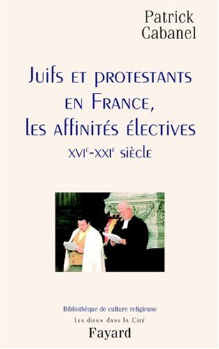 Juifs et protestants en France, les affinités électives