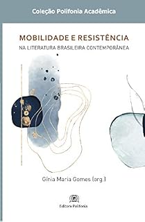 Livro Mobilidade e resistência na literatura brasileira contemporânea (Coleção Polifonia Acadêmica)