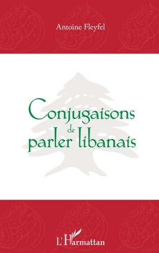 Conjugaisons de parler libanais (French Edition) by Antoine Fleyfel