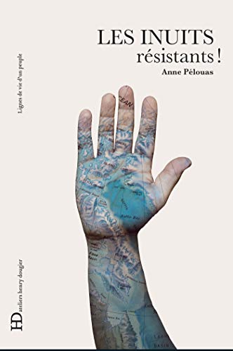 Les Inuits, résistants ! (LIGNES DE VIE) (French Edition) by Anne Pélouas