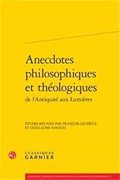 Anecdotes philosophiques et théologiques de l'Antiquité aux Lumières