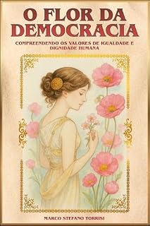 Livro O Flor da Democracia: compreendendo os Valores de Igualdade e Dignidade Humana