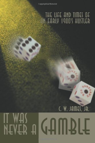 It Was Never A Gamble: The Life and Times of an Early 1900's Hustler