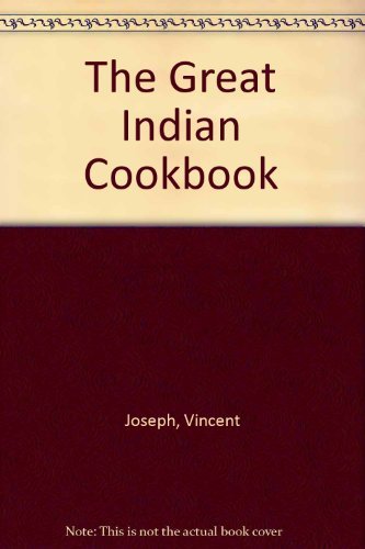 The Great Indian Cookbook by Vincent Josheph