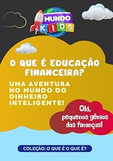 Livro O QUE É EDUCAÇÃO FINANCEIRA?: UMA AVENTURA NO MUNDO DO DINHEIRO INTELIGENTE! (Coleção: O que é o que é?)