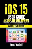 iOS 15 User Guide: A Complete User Manual for