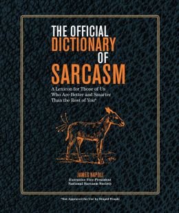 The Official Dictionary of Sarcasm : A Lexicon ... 1435155793 Book Cover