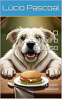 Livro O Cachorro Guloso: Aprendendo a Comer Saudável