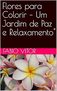 Livro Flores para Colorir – Um Jardim de Paz e Relaxamento"