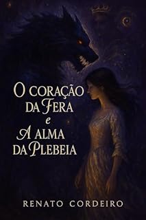 Livro O Coração da Fera e a Alma da Plebeia