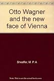 Front cover for the book Otto Wagner and the new face of Vienna by M. P. A. Sheaffer