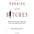 Working with Bitches: Identify the Eight Types of Office Mean Girls and Rise Above Workplace Nastiness