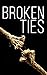 Broken Ties: A Tale of Survival in a Powerless World (A Tale Of Survival In A Powerless World series Book 3)