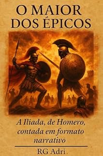 Livro O Maior dos Épicos: A Ilíada, de Homero, contada em formato narrativo (Clássicos em linguagem fácil de ler)