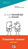 Je suis harcelé(e) au travail : 25 questions-réponses pour agir by 