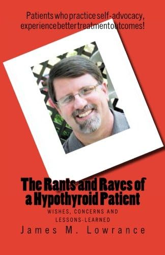 The Rants and Raves of a Hypothyroid Patient: Wishes, Concerns and Lessons-Learned