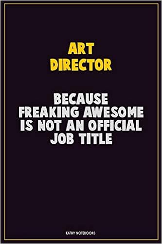 Art Director Because Freaking Awesome Is Not An Official Job Title Career Motivational Quotes 6x9 120 Pages Blank Lined Notebook Journal Notebooks Kathy 9781709695032 Amazon Com Books