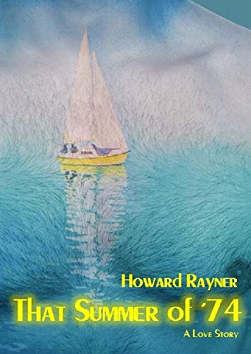 That Summer of '74 by Howard Rayner