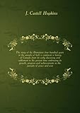 Front cover for the book The story of the Dominion : four hundred years in the annals of half a continent : a history of Canada from its early discovery and settlement to the present time; embracing its growth, progress and achievements in the pursuits of peace and war by J. Castell Hopkins