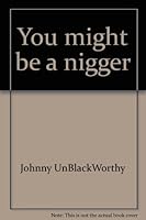 You might be a nigger 157502702X Book Cover