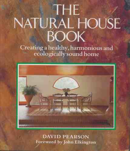 The Natural House Book: Creating a Healthy, Har... 0207169993 Book Cover