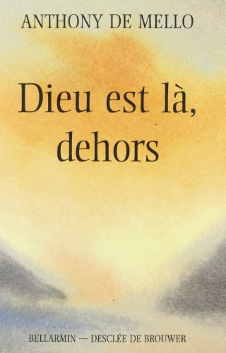 Dieu est là, dehors by Anthony De Mello (Paperback)