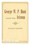 Front cover for the book George W. P. Hunt and his Arizona by John S. Goff