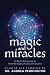 Magic and Miracles: 21 Real Life Experiences from the Edges of Logic and Science by Andrea Pennington, Charlotte Banff