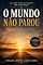 Livro O Mundo Não Parou: Entendendo o desgaste, atravessando a dor e reconstruindo a vida depois de um relacionamento