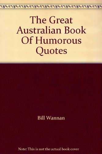 The Great Australian Book Of Humorous Quotes