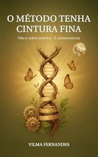 Livro O Método Tenha Cintura Fina: Não é sobre estética. É sobrevivência