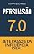 Livro Persuasão 7.0: Sete passos da influência ideal