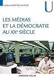 La démocratie et les médias au XXe siècle by