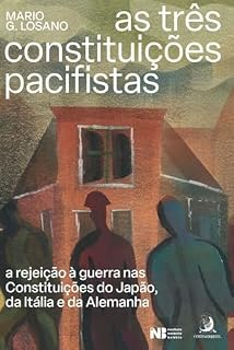 Livro As Três Constituições Pacifistas: a rejeição à guerra nas Constituições do Japão, da Itália e da Alemanha