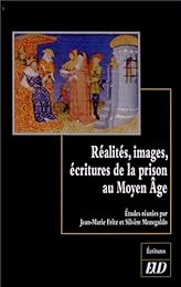 Réalités, images, écritures de la prison au Moyen âge