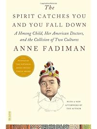 The Spirit Catches You and You Fall Down: A Hmong Child, Her American Doctors, and the Collision of Two Cultures (FSG Classics)