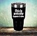 This is Probably Captain and Coke Stainless Steel Tumbler Vacuum Insulated - Double Wall Thermal Coffee Travel Cup Mug Thermos - Hold Ice 24 Hour (black, 30 oz)