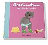 Petit Ours Brun n'a plus de couches by 