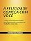 Livro A Felicidade Começa com Você: Como uma atitude mental positiva acende o sucesso no trabalho e na vida