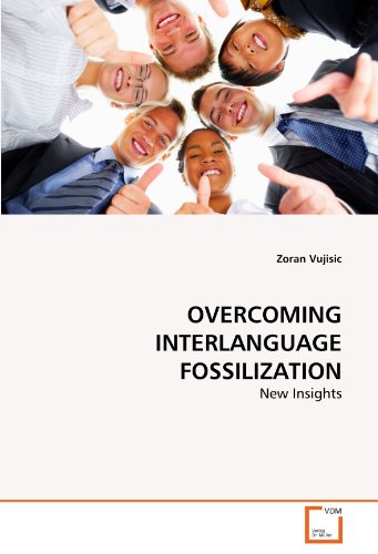 OVERCOMING INTERLANGUAGE FOSSILIZATION: New Insights