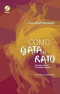 Livro Como gata e rato, como cão e gata: Pequenas noções de zoologia humana