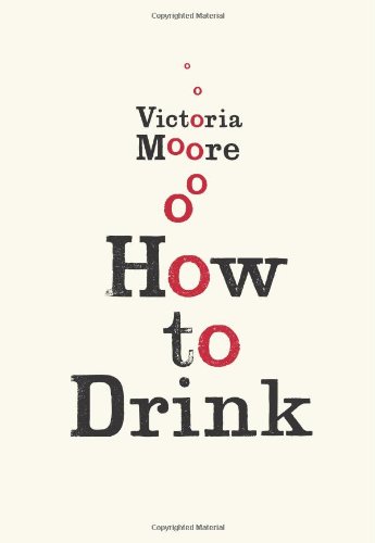 How to Drink by Victoria Moore