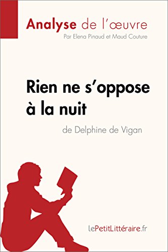 Rien ne s'oppose à la nuit de Delphine de Vigan (Analyse de l'oeuvre): Comprendre la littérature avec lePetitLittéraire.fr (Fiche de lecture) (French Edition)