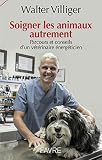Soigner les animaux autrement (French Edition) by