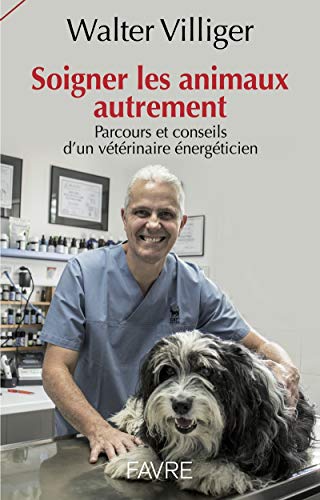 Soigner les animaux autrement (French Edition) by WALTER VILLIGER