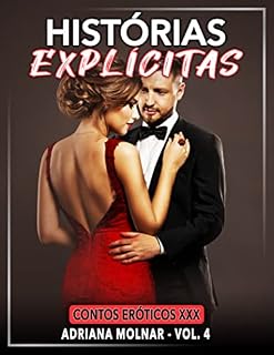 Livro Histórias Explícitas: Contos Eróticos XXX (Histórias de Sexo Proibido sem Tabus para Adultos. Jogos Eróticos de Casais. Compilação Safada. Sem Censura Livro 4)