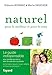 Naturel pour le meilleur et pour le reste: Le guide indispensable pour prendre soin de soi sans fair by 