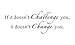 If it Doesn't Challenge You. It Doesn't Change You Gym Fitness Mural Quote Saying Inspirational Vinyl Wall Sticker Decals Transfer Words Lettering Decor Uplifting